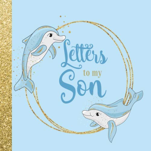 Beispielbild fr Letters to my Son: As I Watch You Grow | Lifetime Memory Keepsake Journal Book | Unique Heartfelt & Thoughtful Gifts for New Moms, Dads, Expecting Mothers & Parents (Dolphin Theme) zum Verkauf von Revaluation Books
