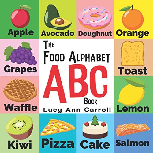 Stock image for The Food Alphabet ABC Book: Foods from A to Z - For Kids 1-5 Years Old (Children's Book for Kindergarten & Preschool Prep Success, The Fun Way to learn and understand the English Alphabet & Words.) for sale by GoodwillNI