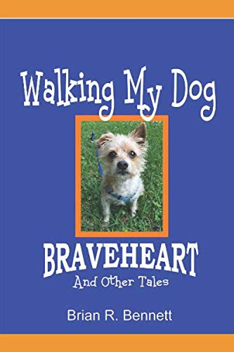 Stock image for Walking My Dog Braveheart And Other Tales for sale by Half Price Books Inc.