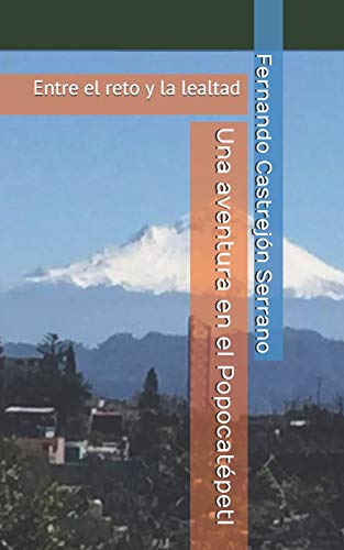 Imagen de archivo de Una aventura en el Popocatpetl: Entre el reto y la lealtad (Spanish Edition) a la venta por Lucky's Textbooks