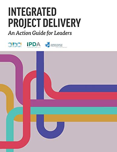 Beispielbild fr Integrated Project Delivery: An Action Guide for Leaders zum Verkauf von BooksRun