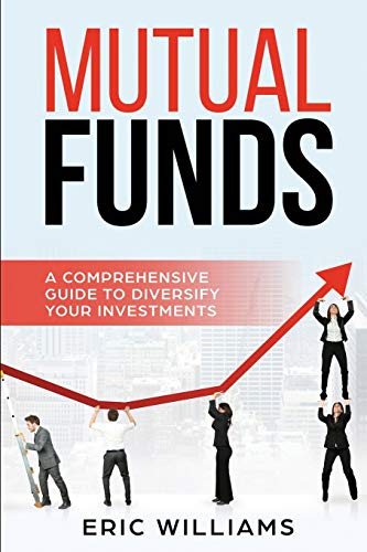 Beispielbild fr Mutual Funds : A Comprehensive Guide to Diversify Your Investments zum Verkauf von Better World Books