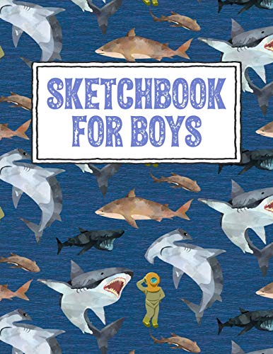 Sketchbook for Boys: Shark Sketch Book - A Cool Blank Pages with Border  Notebook for Kids who Love Sketching, Doodling and Drawing (Kids Sketchbooks  for Drawing) - Sketchbooks, Bordered: 9781095853320 - AbeBooks