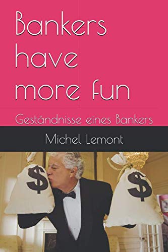 9781095854815: Bankers have more fun: Gestndnisse eines Bankers