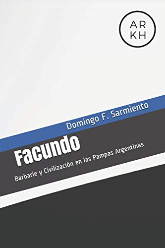 9781095888308: El Facundo: Barbarie y Civilizacin en las Pampas Argentinas (Spanish Edition)