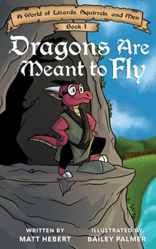 Imagen de archivo de Dragons Are Meant to Fly (A World of Lizards, Squirrels, and Men) a la venta por SecondSale