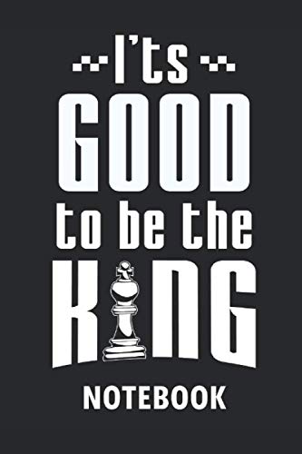 Imagen de archivo de It's Good To Be The King Notebook: 120 Pages Of Lined Notebook For Chess Player Chessboard Lovers Training Paperback,Chess Game Fan Or Checkmate Journal For Men And Women a la venta por Revaluation Books