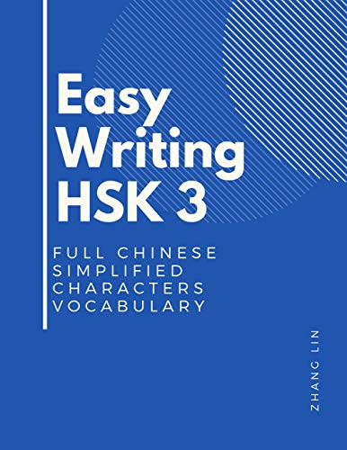 Imagen de archivo de Easy Writing HSK 3 Full Chinese Simplified Characters Vocabulary: This New Chinese Proficiency Tests HSK level 3 is a complete standard guide book to . and stroke order to practice correct writing. a la venta por PlumCircle