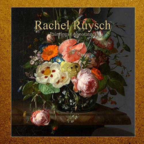 Imagen de archivo de Rachel Ruysch: Paintings (Annotated) a la venta por Revaluation Books