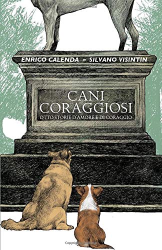 Beispielbild fr Cani Coraggiosi: Otto storie d'amore e di coraggio zum Verkauf von Buchpark