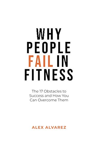 Beispielbild fr Why People Fail In Fitness: The 17 Obstacles To Success and How You Can Overcome Them zum Verkauf von AwesomeBooks