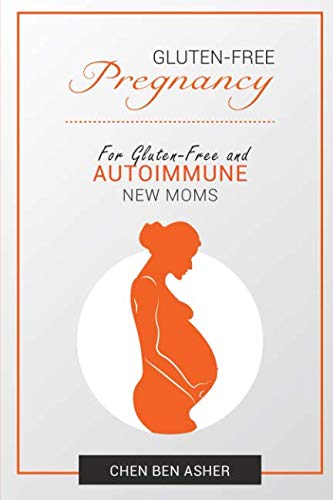 Stock image for GLUTEN-FREE PREGNANCY: How to Overcome Gluten Sensitivity, Before, During and After Pregnancy for sale by Revaluation Books