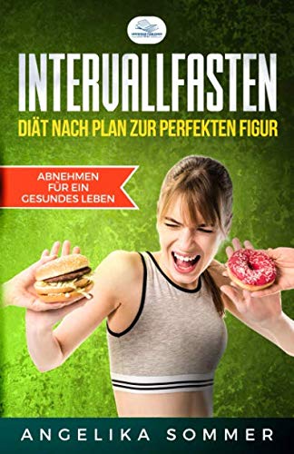 Stock image for Intervallfasten: Dit nach Plan zur perfekten Figur & Abnehmen fr ein Gesundes Leben for sale by Revaluation Books