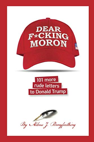 Stock image for Dear F*cking Moron: 101 More Rude Letters to Donald Trump (101 Rude Letters to Donald Trump) for sale by SecondSale