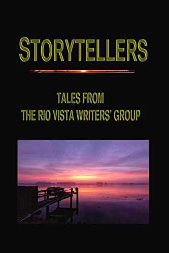 Imagen de archivo de STORYTELLERS: TALES FROM THE RIO VISTA WRITERS' GROUP a la venta por Lucky's Textbooks