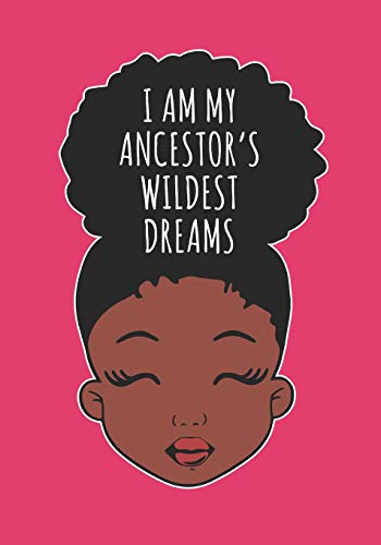 Stock image for I Am My Ancestors Wildest Dreams: Black Girl Magic Writing Notebook Journal 8.5 x 11 100+ Pages. Journal Notebook for Note Taking, Diary, Journaling, for sale by ThriftBooks-Atlanta