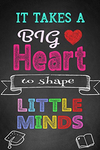 Teacher Appreciation It Takes A Big Heart to Shape Little Minds