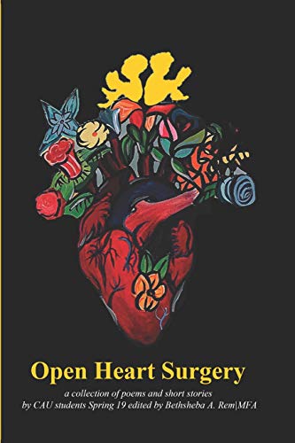 9781096176428: Open Heart Surgery: Poems and Short Stories by Clark Atlanta University Students lead by bad-ass professor Queen Sheba (CAU Creative Writing Poetry + Fiction)