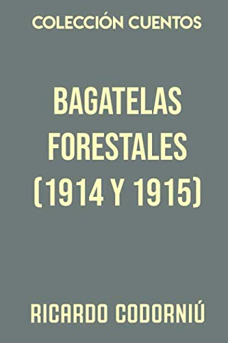 Imagen de archivo de Coleccin Cuentos. Bagatelas forestales (1914 y 1915) a la venta por Revaluation Books