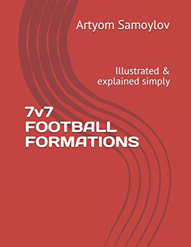 9781096191650: 7v7 FOOTBALL FORMATIONS: Illustrated & explained simply (Volume)