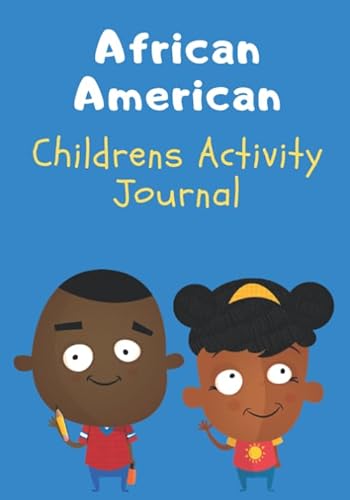 Stock image for African American Childrens Activity Journal Ages 8-12: A 7x10" Educational Notebook w/Black History Prompts,Drawing, Connect the Dots, Coloring & Writing Area's for sale by SecondSale