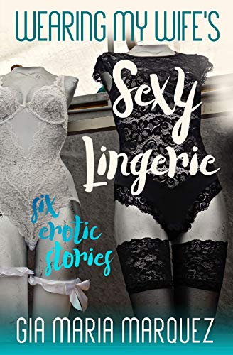 Wearing My Wifes Sexy Lingerie Six Erotic Stories (Paperback) by Gia Maria Marquez New Paperback (2019) Book Depository International photo