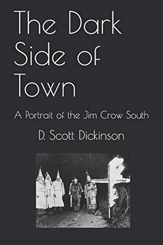 Imagen de archivo de The Dark Side of Town: A Portrait of the Jim Crow South a la venta por Save With Sam