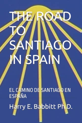 Stock image for THE ROAD TO SANTIAGO IN SPAIN: EL CAMINO DE SANTIAGO EN ESPAA (Spanish & Latin American Studies) for sale by Revaluation Books