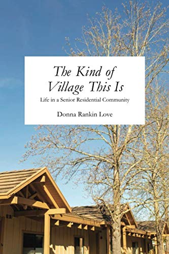 Stock image for The Kind of Village This Is: Life in a Senior Residential Community for sale by ThriftBooks-Atlanta