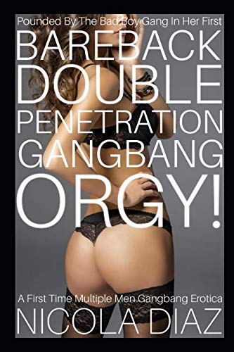 9781096267072: Pounded By The Bad Boy Gang In Her First Bareback Double Penetration Gangbang Orgy! - A First Time Multiple Men Gangbang Erotica