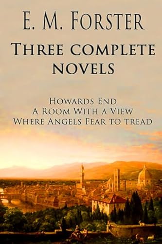 Stock image for E.M. Forster: Three Complete Novels - Howards End, A Room With a View, Where Angels Fear to Tread for sale by St Vincent de Paul of Lane County