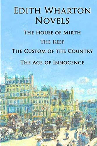 Stock image for Edith Wharton Novels: The House of Mirth, The Reef, The Custom of the Country, The Age of Innocence for sale by SecondSale