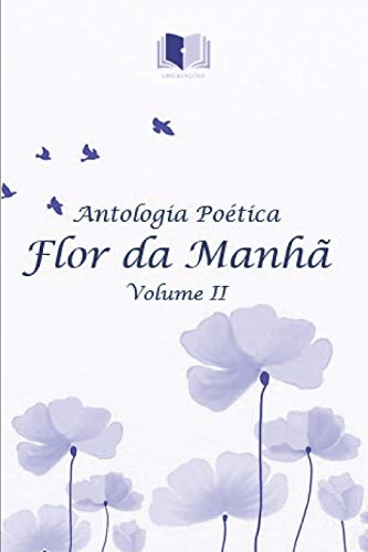 Stock image for ANTOLOGIA POTICA FLOR DA MANH VOLUME II (Portuguese Edition) for sale by Lucky's Textbooks
