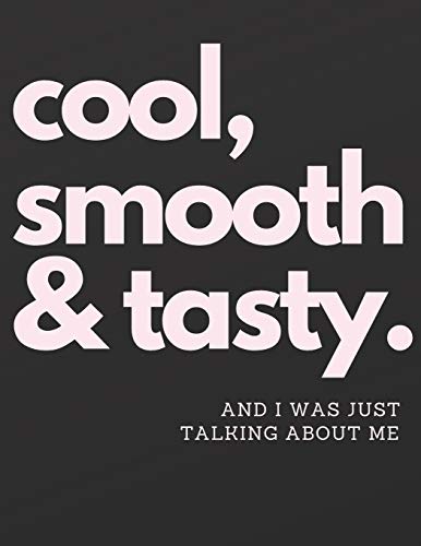 Stock image for Cool Smooth & Tasty and I was just talking about me: Fun Gag book Journal Notepad, 120 Blank lined pages 8.5x11 inches for sale by Revaluation Books