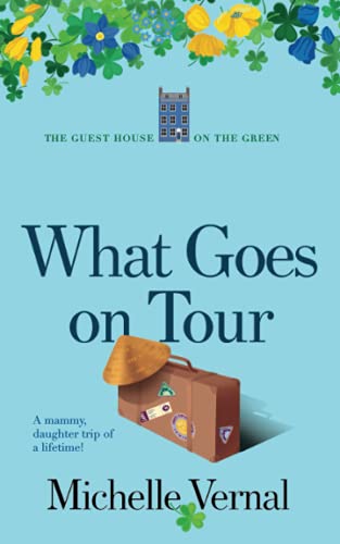 Stock image for What Goes on Tour: Guesthouse on the Green (The Guesthouse on the Green Series) for sale by St Vincent de Paul of Lane County