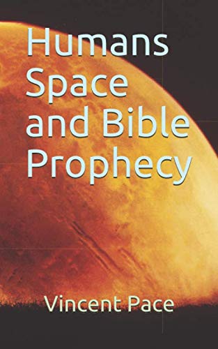 Beispielbild fr Humans Space and Bible Prophecy zum Verkauf von Revaluation Books