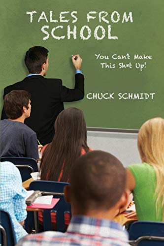 Stock image for Tales From School: You Can't Make This Sh*t Up for sale by SecondSale