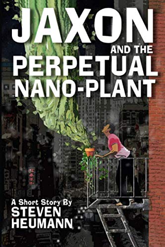 Stock image for Jaxon and the Perpetual Nano-Plant: A Short Story for sale by Revaluation Books