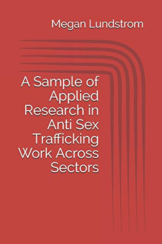 Beispielbild fr A Sample of Applied Research in Anti Sex Trafficking Work Across Sectors zum Verkauf von THE SAINT BOOKSTORE