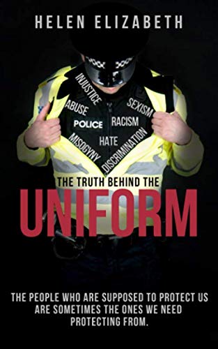 Beispielbild fr The Truth Behind The Uniform: The people who are supposed to protect us the most are sometimes the ones we need protecting from! zum Verkauf von WorldofBooks