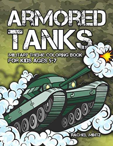 Imagen de archivo de Armored Tanks - Military Theme Coloring Book For Kids Ages 5-7: 30 Heavy Battle Tanks to Color a la venta por Wonder Book