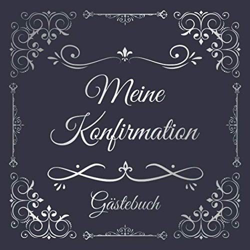 Beispielbild fr Meine Konfirmation Gstebuch: Erinnerungsbuch Album - Edel Geschenkidee zum Eintragen und Ausfllen von Glckwnschen fr den Konfirmand / . Motiv: Vintage Blau Silber Ornamente zum Verkauf von medimops