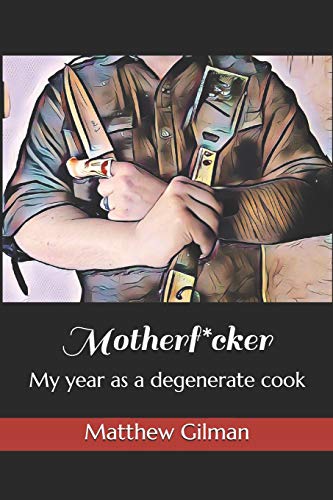 Stock image for Motherf*cker: My year as a degenerate cook for sale by THE SAINT BOOKSTORE