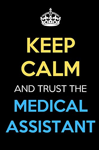 Beispielbild fr Keep Calm And Trust The Medical Assistant: Keep Calm Name Professional Title Journal Diary Notebook as Birthday, Anniversary, Christmas, Graduation Gifts for Girls Boys Men and Women of All Ages zum Verkauf von Half Price Books Inc.