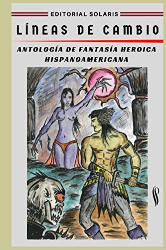 Stock image for Lneas de cambio - Antologa de fantasa heroica hispanoamericana. for sale by Revaluation Books