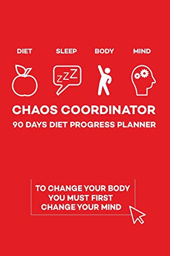 Stock image for Chaos Coordinator 90 Days Diet Progress Planer (Diet Sleep Body Mind): To Change Your Body You Must First Change Your Mind, Meal and Activity Tracker for sale by Revaluation Books