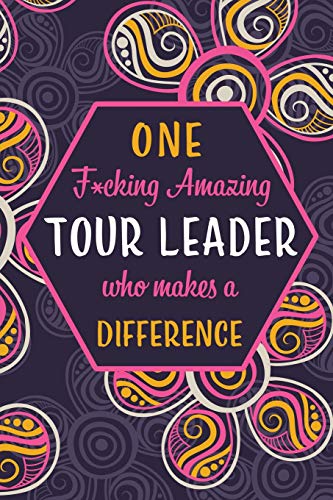 9781096474081: One F*cking Amazing Tour Leader Who Makes A Difference: Blank Lined Pattern Journal/Notebook as Birthday, Mother's / Father's Day, Appreciation and ... for Women, Friends, Office Coworkers & F