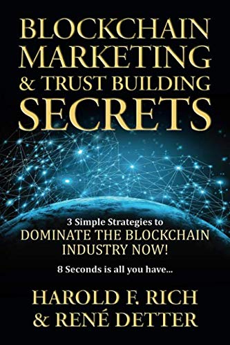 Imagen de archivo de BLOCKCHAIN MARKETING & TRUST BUILDING SECRETS: 3 Simple Strategies to Dominate The Blockchain Industry Now! a la venta por Revaluation Books