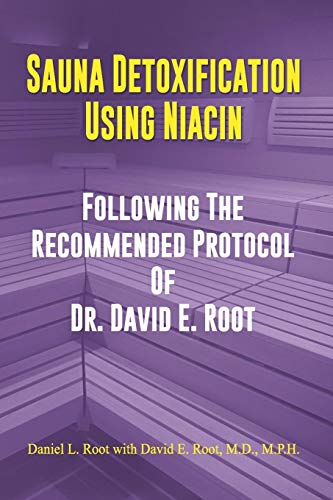 Stock image for Sauna Detoxification Using Niacin: Following The Recommended Protocol Of Dr. David E. Root for sale by Lucky's Textbooks
