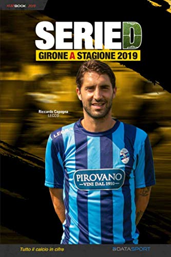 Beispielbild fr Serie D Girone A - Stagione 2019: YearBook - Tutto il calcio in cifre zum Verkauf von Revaluation Books
